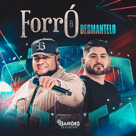 Forró &amp; Desmantelo (Ao Vivo) - 2025 • Álbum