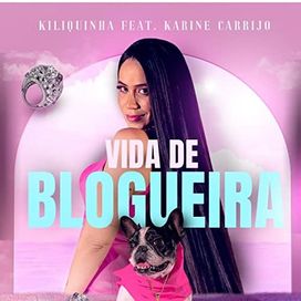 Vida de Blogueira (part. Karine Carrijo) - 2022 • Single/EP