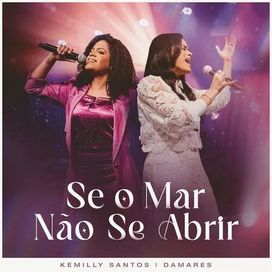 Se o Mar Não Se Abrir (part. Kemilly Santos) - 2023 • Single/EP