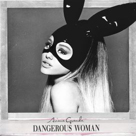 Dangerous Woman (Deluxe Version) - 2016 • Álbum