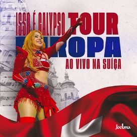 Isso É Calypso Tour Europa (Ao Vivo Na Suíça) - 2024 • Álbum