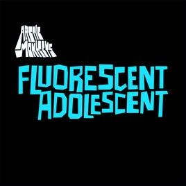 Fluorescent Adolescent - 2007 • Sencillo/EP