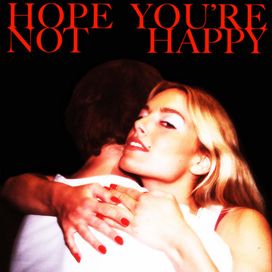 Hope You're Not Happy - 2022 • Single/EP