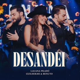 Desandei (part. Guilherme &amp; Benuto) (Ao Vivo) - 2023 • Single/EP