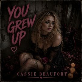 YOU GREW UP - Cassie Beaufort
