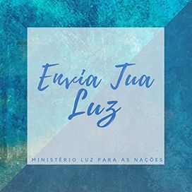 Envia Tua Luz - Ministério Luz Para As Nações