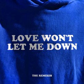 Love Won't Let Me Down - The Remixes - 2018 • Sencillo/EP