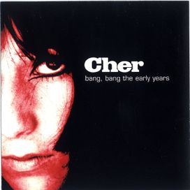 Cher Bang, Bang: the Early Years - 1999 • Recopilación