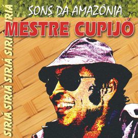 Siriá: Sons da Amazônia - Mestre Cupijó