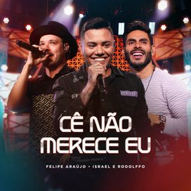 Cê Não Merece Eu (part. Israel &amp; Rodolffo) (Ao Vivo) - 2023 • Sencillo/EP