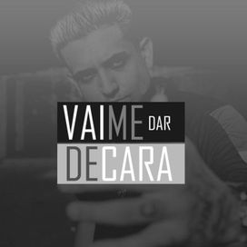 Vai Me Dar de Cara - 2018 • Sencillo/EP