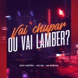 Vai Chupar ou Vai Lamber? - 2021 • Single/EP