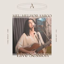 Meu Melhor Amigo (Live Session) - 2024 • Sencillo/EP