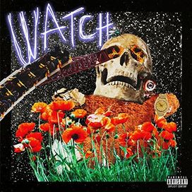 Watch (feat. Lil Uzi Vert &amp; Kanye West) - 2018 • Sencillo/EP