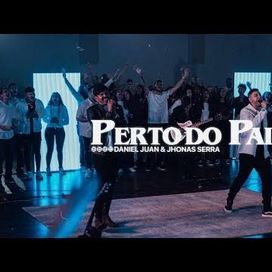 Perto do Pai (part. Daniel Juan) - 2022 • Single/EP