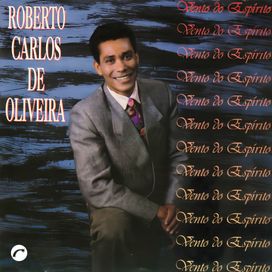 Vento do Espiríto - Roberto Carlos de Oliveira