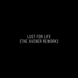 Lust For Life (The Avener Rework) - 2017 • Sencillo/EP