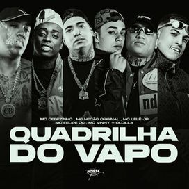 Quadrilha do Vapo (MC Cebezinho, Mc Felipe JC, Mc Lele JP, MC Vinny e Oldilla) - 2026 • Single/EP