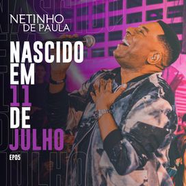 Nascido em 11 de Julho, EP 05 (Ao Vivo) - 2024 • Single/EP
