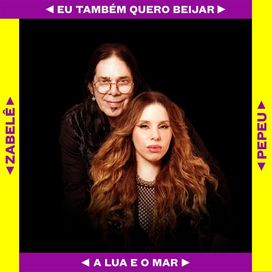 Eu Também Quero Beijar / A Lua e o mar (feat Pepeu Gomes)  - 2022 • Single/EP