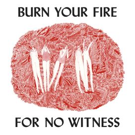 Burn Your Fire for No Witness - 2014 • Álbum