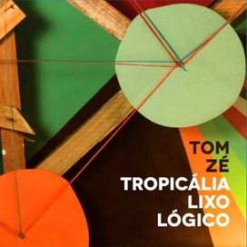 Tropicália lixo lógico - 2012 • Álbum