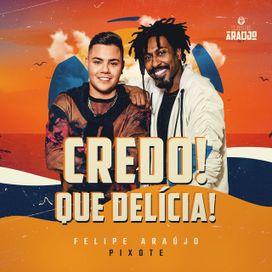 Credo! Que Delícia (part. Pixote) - 2021 • Sencillo/EP