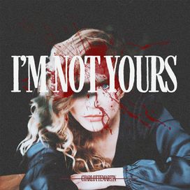I'm Not Yours - 2024 • Single/EP