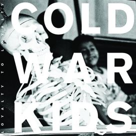Loyalty to Loyalty - Cold War Kids