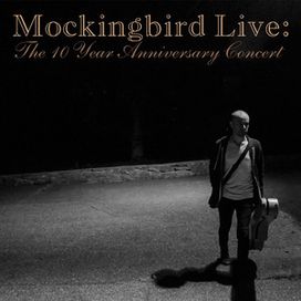 Mockingbird Live: The 10 Year Anniversary Concert - 2015 • Álbum