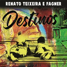 Destinos (Renato Teixeira e Fagner) - 2024 • Álbum