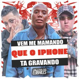 Vem Me Mamando Que o Iphone Ta Gravando - 2024 • Sencillo/EP