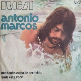 Nao Tenho Culpa de Ser Triste / Onde Esta Voce - Antônio Marcos