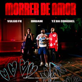 Morrer de Amor (part. Vulgo FK e Tz da Coronel) - 2024 • Single/EP