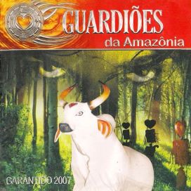 Guardiões da Amazônia - 2007 • Álbum