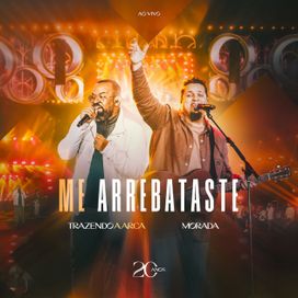 Me Arrebataste (part. Morada) (Ao Vivo) - 2024 • Single/EP