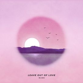 Leave Out Of Love - 2020 • Single/EP