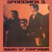 Sound of Confusion - Spacemen 3
