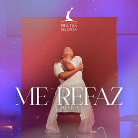 Me Refaz (Ao Vivo) - Pra Tua Glória