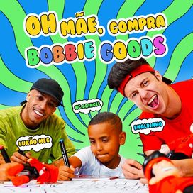 Oh Mãe Compra Bobbie Goods (part. MC Bringel e Lukão Mec) - 2025 • Single/EP