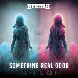 Something Real Good (feat. SEKTOR 8) - 2022 • Single/EP