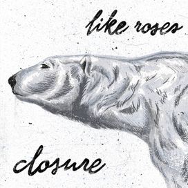 Closure - Like Roses