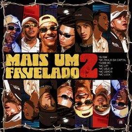 Mais Um Favelado 2 (part. DJ GM, Gabb MC e MC Paulin da Capital) - 2025 • Single/EP