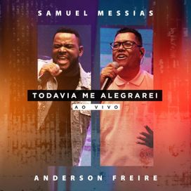 Todavia Me Alegrarei (part. Samuel Messias) Ao Vivo - 2021 • Single/EP