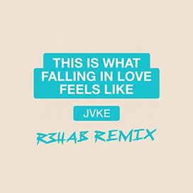 this is what falling in love feels like (R3HAB Remix) - 2022 • Sencillo/EP
