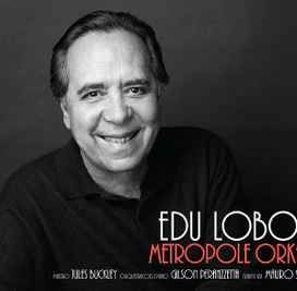 Edu Lobo &amp; Metropole Orkest - 2013 • Álbum