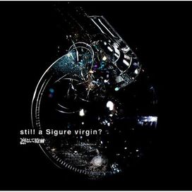 Still a Sigure Virgin? - 2010 • Álbum