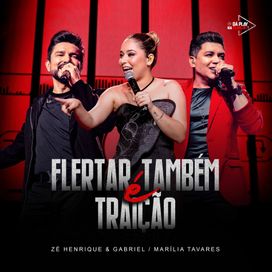 Flertar Também é Traição (part. Zé Henrique &amp; Gabriel) (Da Play na Playlist, Ao Vivo) - 2025 • Sencillo/EP
