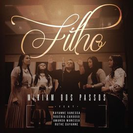 Filho (part. Miriam Dos Passos, Rogéria Cardoso, Ruthe Dayanne e Amanda Wanessa) - 2018 • Single/EP