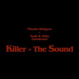 Killer + the Sound (feat. Noah Gundersen &amp; Abby Gundersen) - 2018 • Single/EP